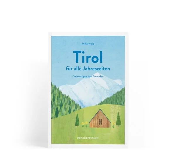 Reisehandbuch Tirol für alle Jahreszeiten